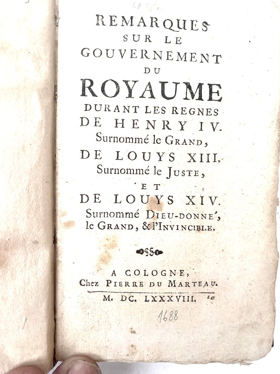 Livre Rarissime "remarques Sur Le Gouvernement Du Royaume : Henry IV , Louis XIII & Louis XIV".