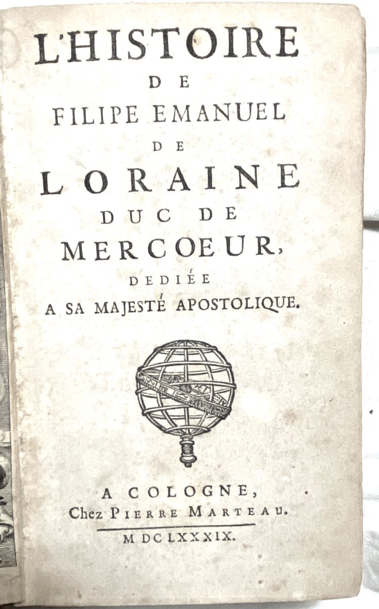 "l'Histoire De Filipe Emanuel De Loraine Duc De Mercoeur": Un Volume Pet. In 12, A Cologne 1689