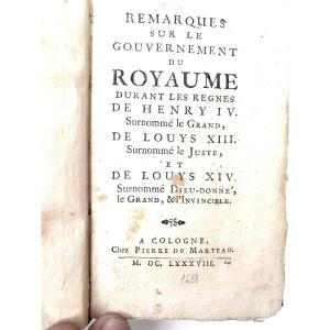 Livre Rarissime "remarques Sur Le Gouvernement Du Royaume : Henry IV , Louis XIII & Louis XIV".