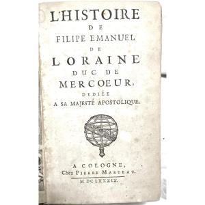 "l'Histoire De Filipe Emanuel De Loraine Duc De Mercoeur": Un Volume Pet. In 12, A Cologne 1689