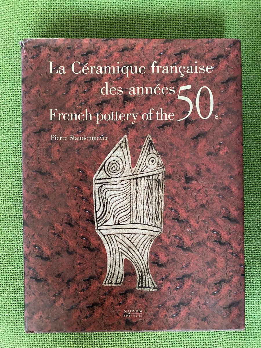 «La Céramique Française Des Années 50 ». Pierre Staudenmeyer. Ed. Norma. Livre. Catalogue. 