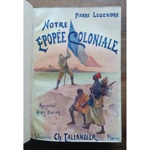 Notre Epopée Coloniale Par Pierre Legendre     / 1900