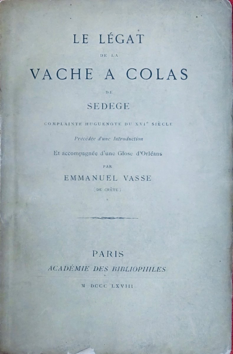 Sedege - The Legacy Of The Cow To Colas. Académie Des Bibliophiles, 1868, Copy On Laid Paper.