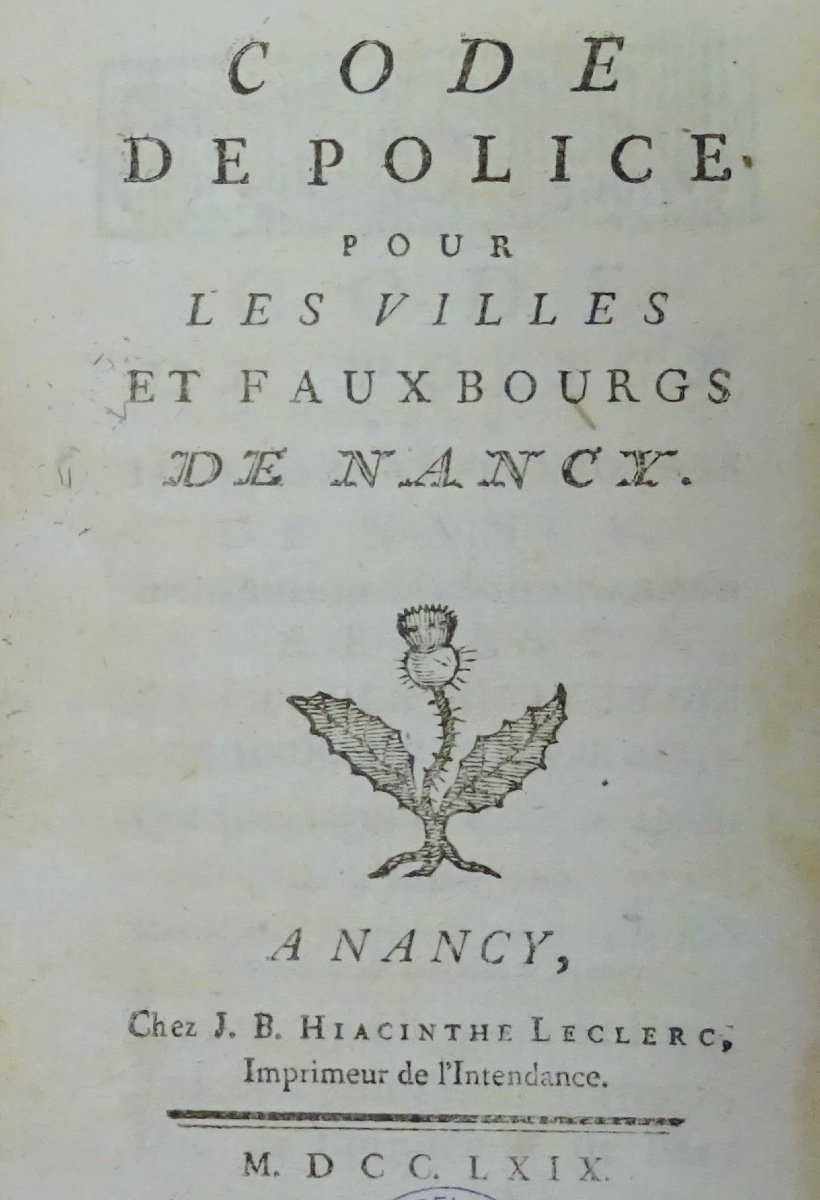 Code de police pour les villes et fauxbourgs de Nancy. Chez Hiacinthe Leclerc, 1769.