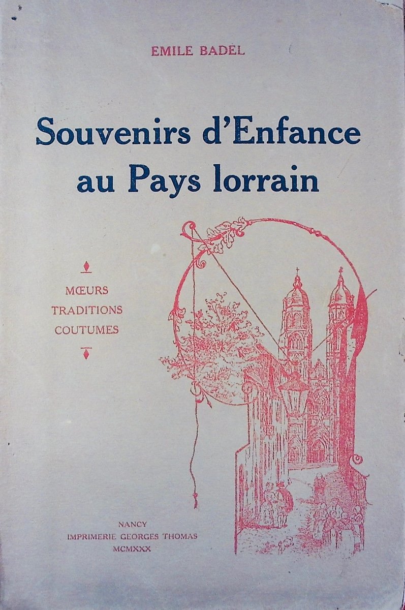 Badel (émile) - Childhood Memories In The Lorraine Region. Georges Thomas, 1930 And Paperback.