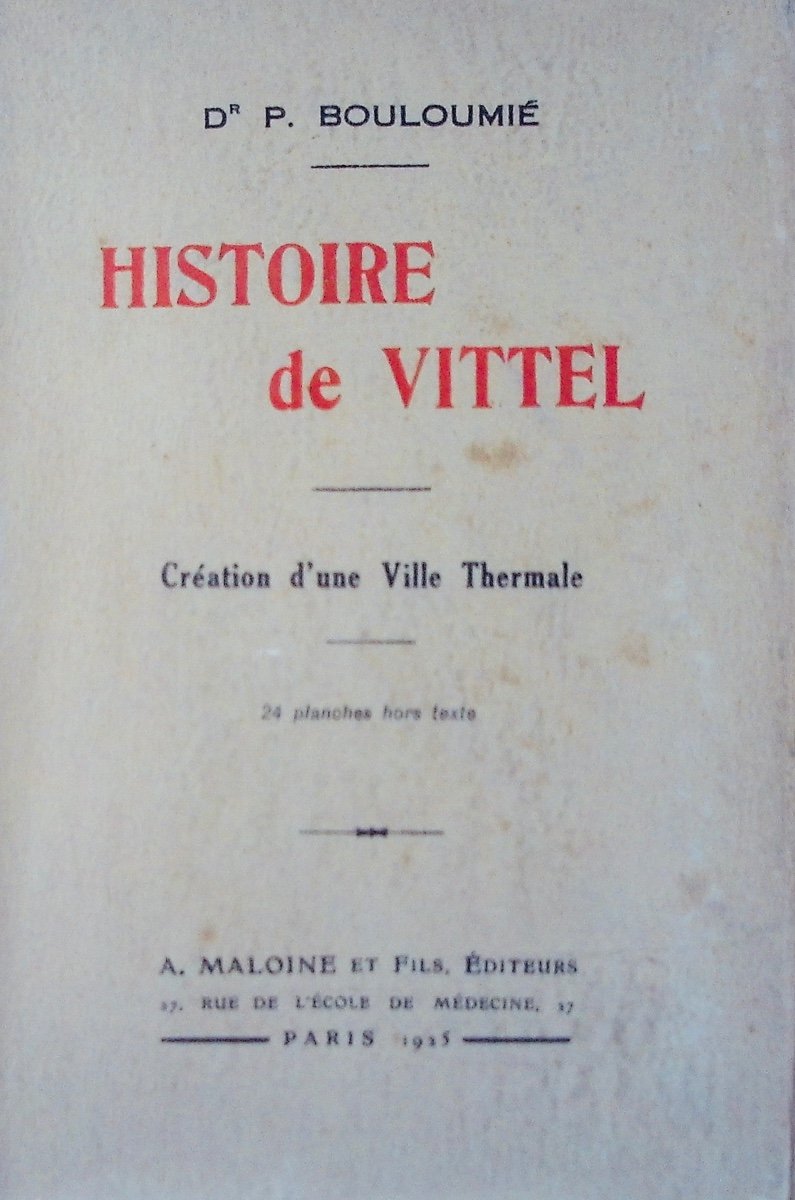 Bouloumié - History Of Vittel. Creation Of A Spa Town. Maloine, 1925, Paperback.