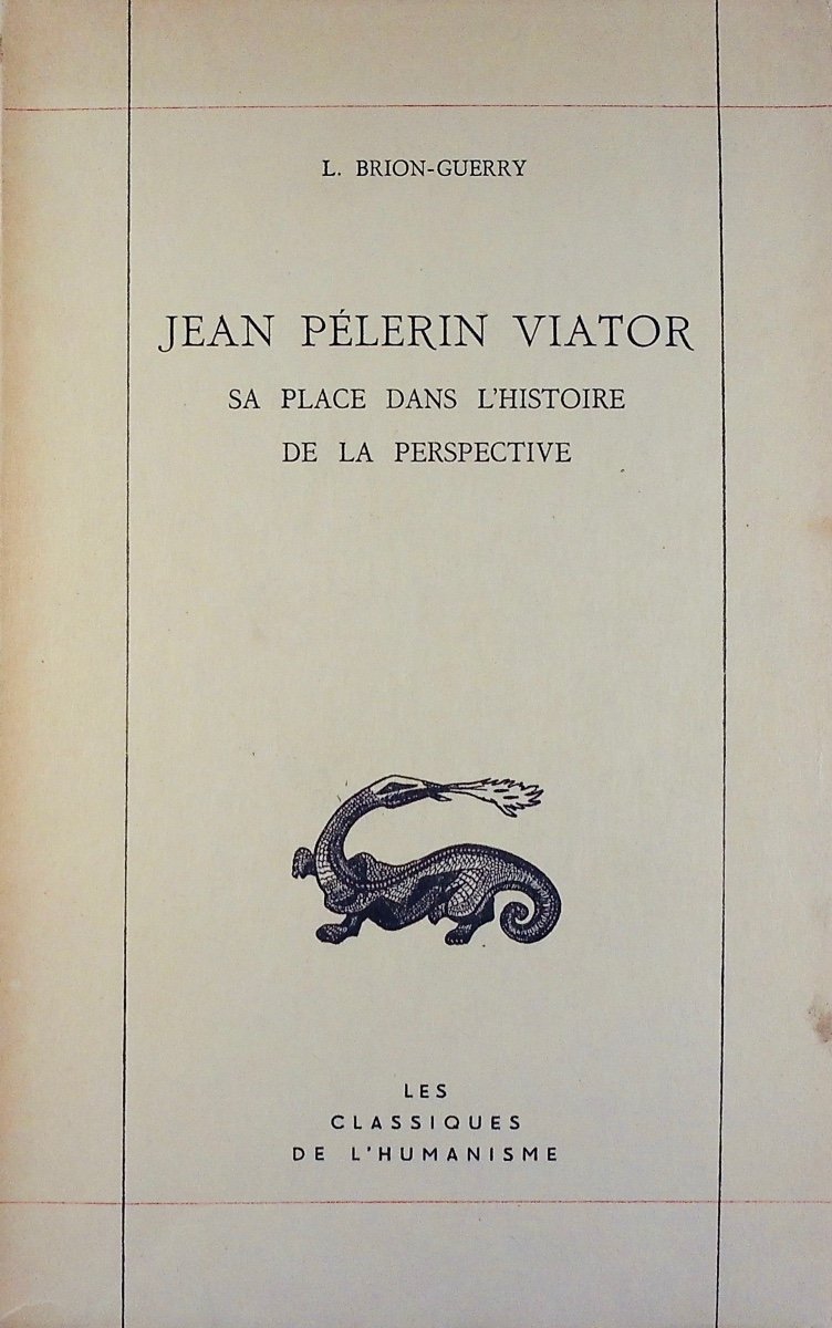 BRION-GUERRY (L.) - Jean Pélerin Viator. Sa place dans l'histoire de la perspective. 1962.