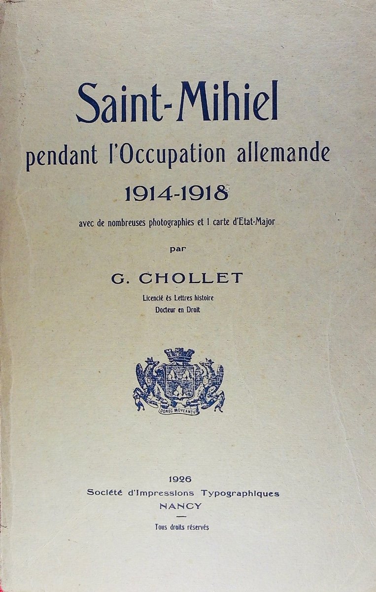 CHOLLET (G.) - Saint-Mihiel pendant l'occupation allemande 1914-1918. Nancy, 1926, broché.