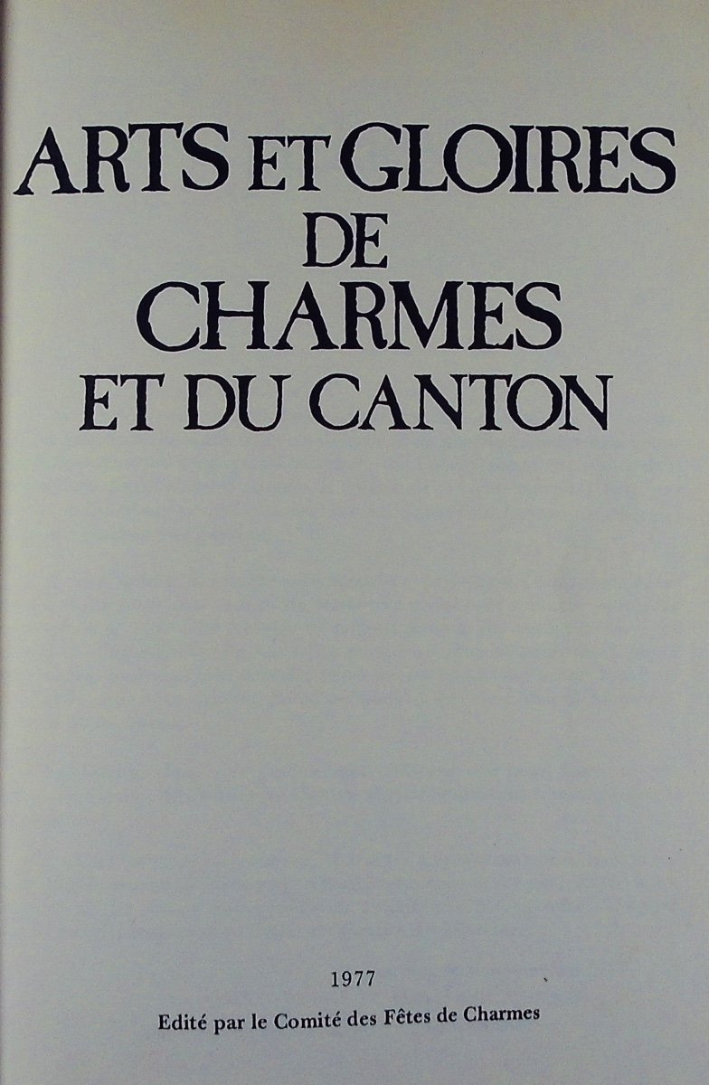 Arts et gloires de Charmes et du canton. Charmes, Comité des Fêtes de Charmes, 1977, broché.-photo-2