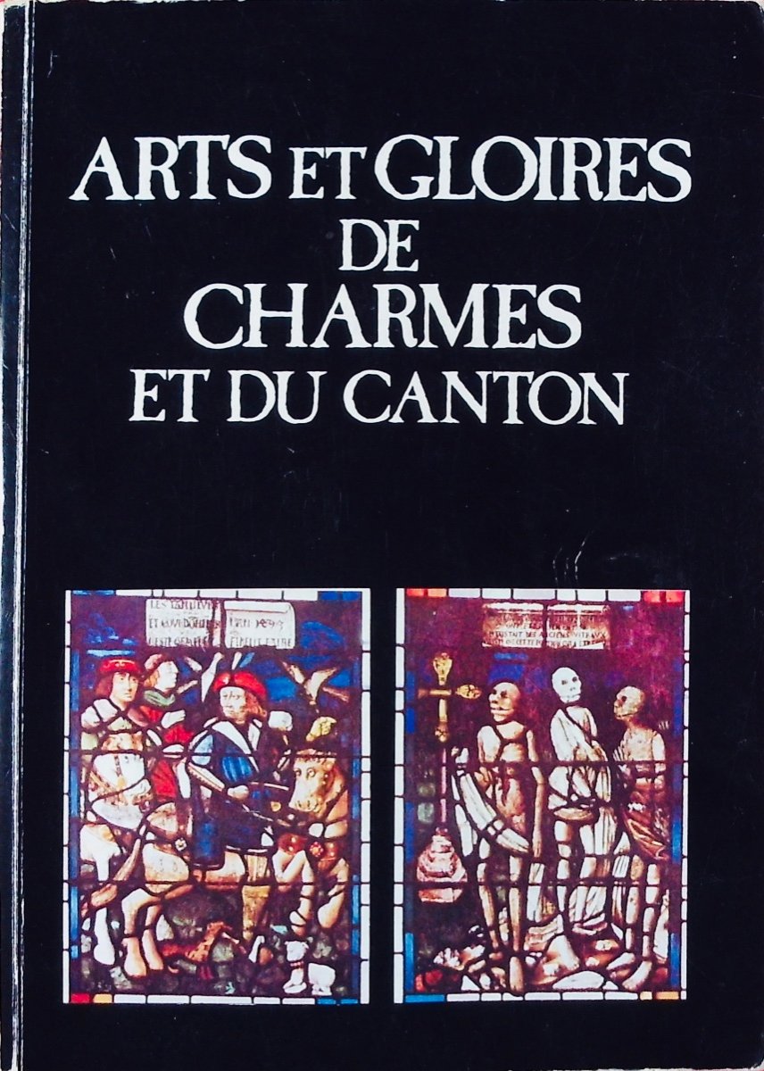 Arts et gloires de Charmes et du canton. Charmes, Comité des Fêtes de Charmes, 1977, broché.