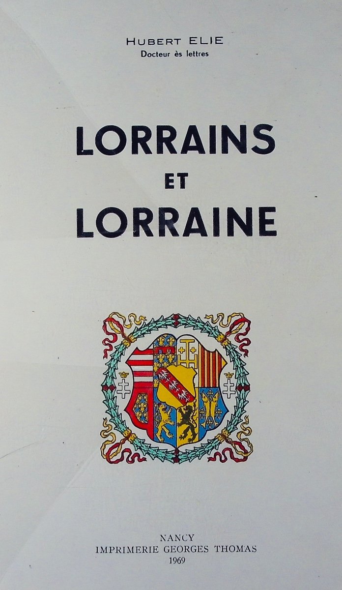 ELIE (Hubert) - Lorrains et Lorraine. Nancy, Imp. Georges Thomas, 1969, broché.