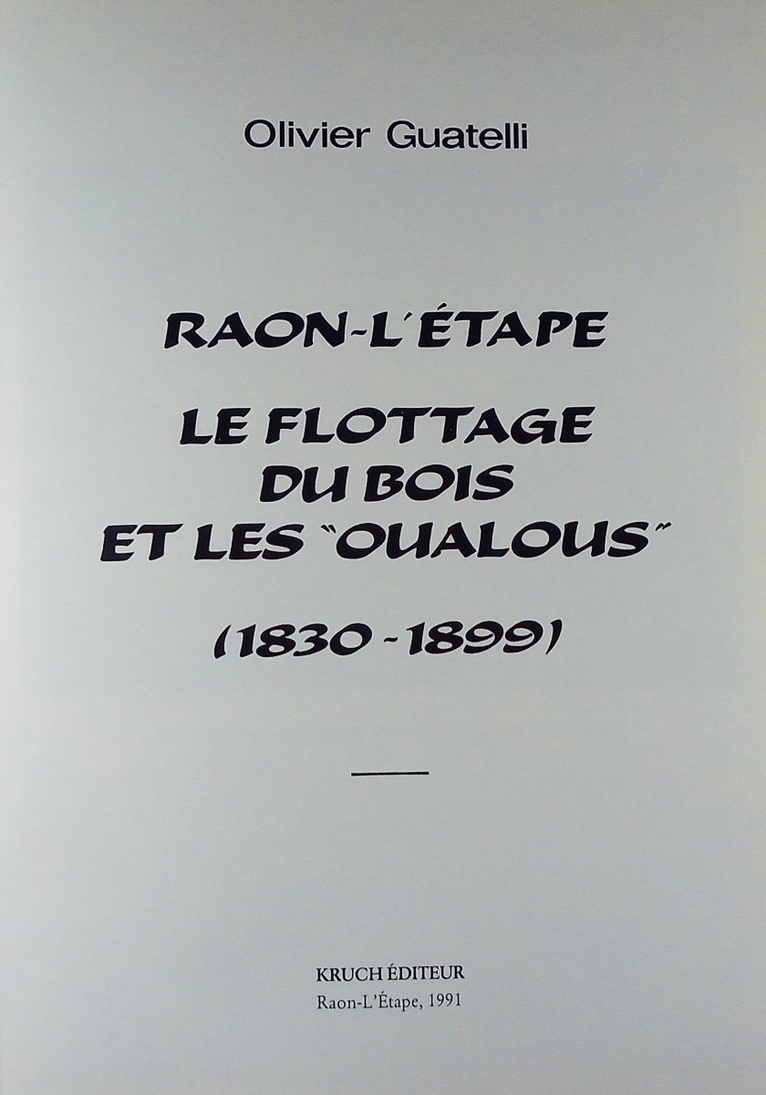 GUATELLI (Olivier) - Raon-l'Étape : le flottage du bois et les « Oualous » (1880-1899). 1991.-photo-2