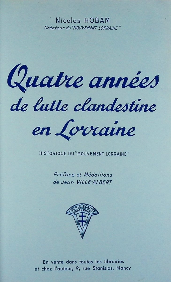 Hobam (Nicolas) - Quatre années de lutte clandestine en Lorraine. Broché, 1948, bel état.