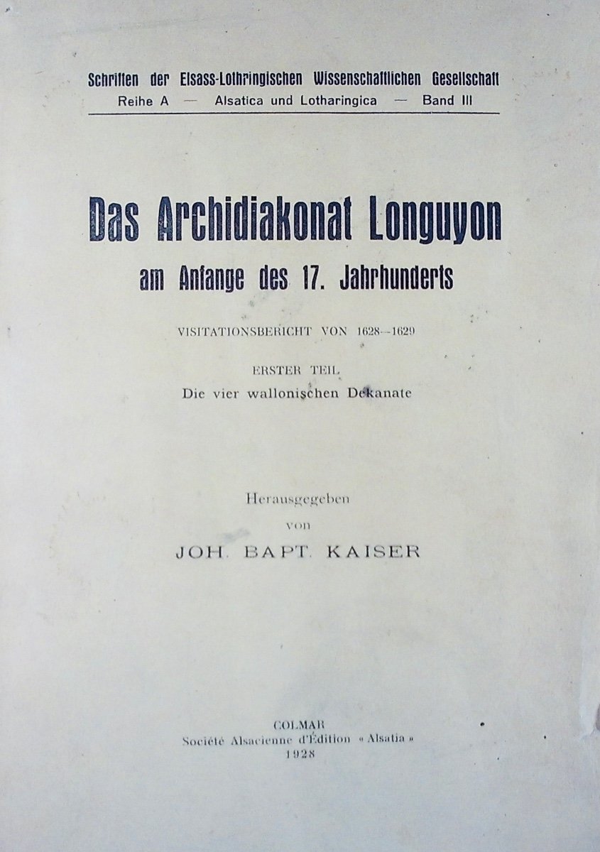 Kaiser (joh. Bapt.) - Das Archidiakonat Longuyon Am Amfange Des 17. Jahrhunderts. 1928, Paperback.