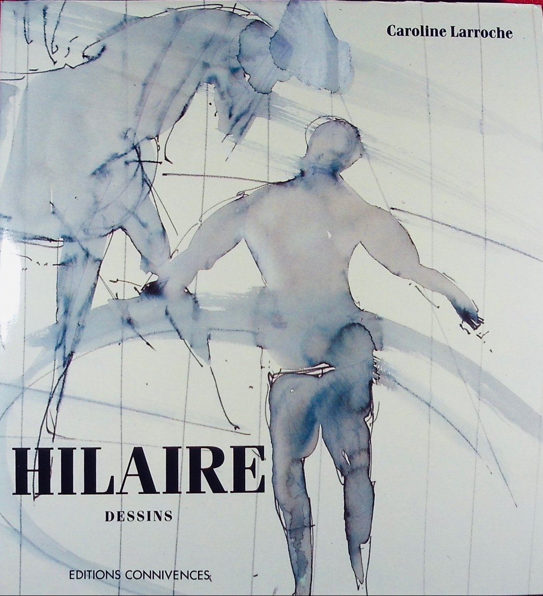 LARROCHE (Caroline) - Hilaire dessins. Hilaire aquarelles. Paris, Editions Connivences, 1989.