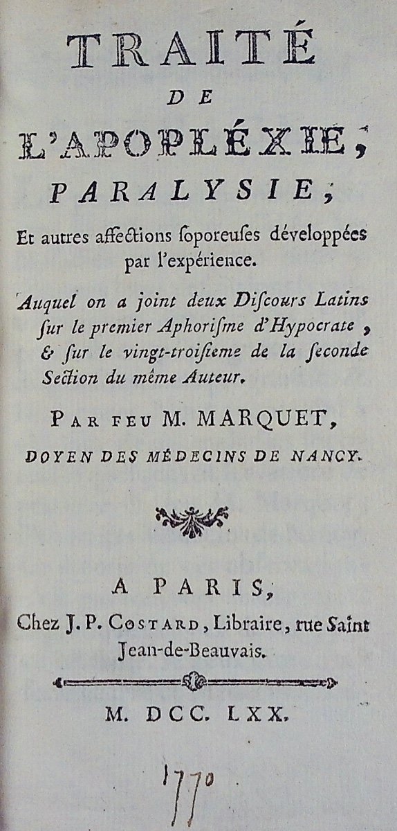 MARQUET - Traité de l'apopléxie paralysie, et autres affections soporeuses. Costard, 1770.