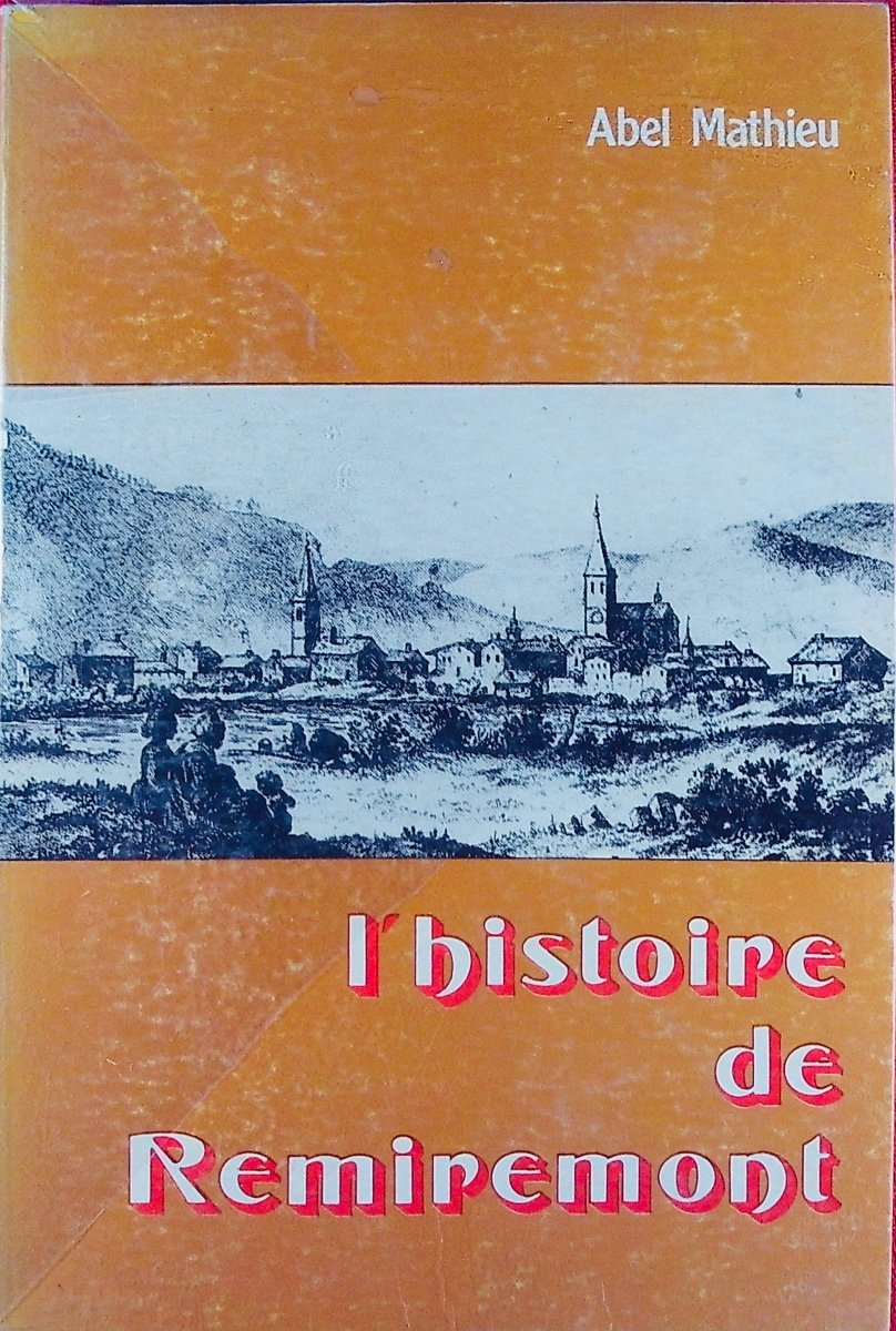 MATHIEU (Abel) - Histoire de Remiremont. Épinal, Éditions du Sapin d'Or, 1984. Broché.