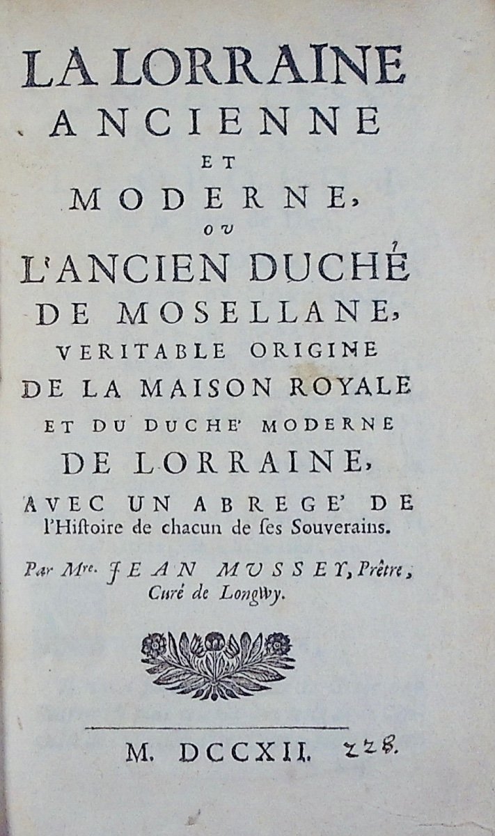 Mussey (jean De) - Ancient And Modern Lorraine Or The Ancient Duchy Of Moselle. 1712.