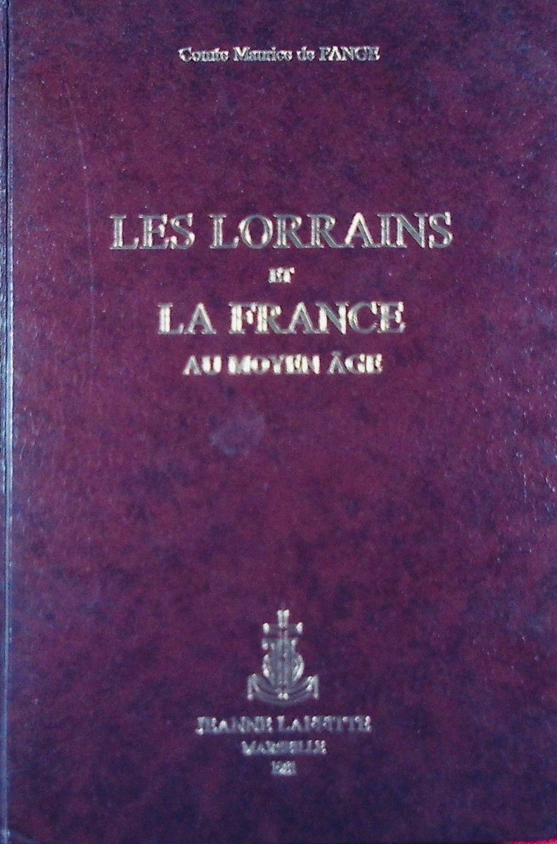 PANGE (Maurice Cte de) - Les lorrains et la France au moyen-âge. Jeanne Lafitte, 1981.