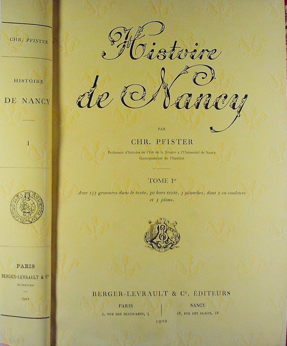 PFISTER - Histoire de Nancy. Berger-Levrault & Cie Libraires-Editeurs, 1902, exemplaire n°4/15.