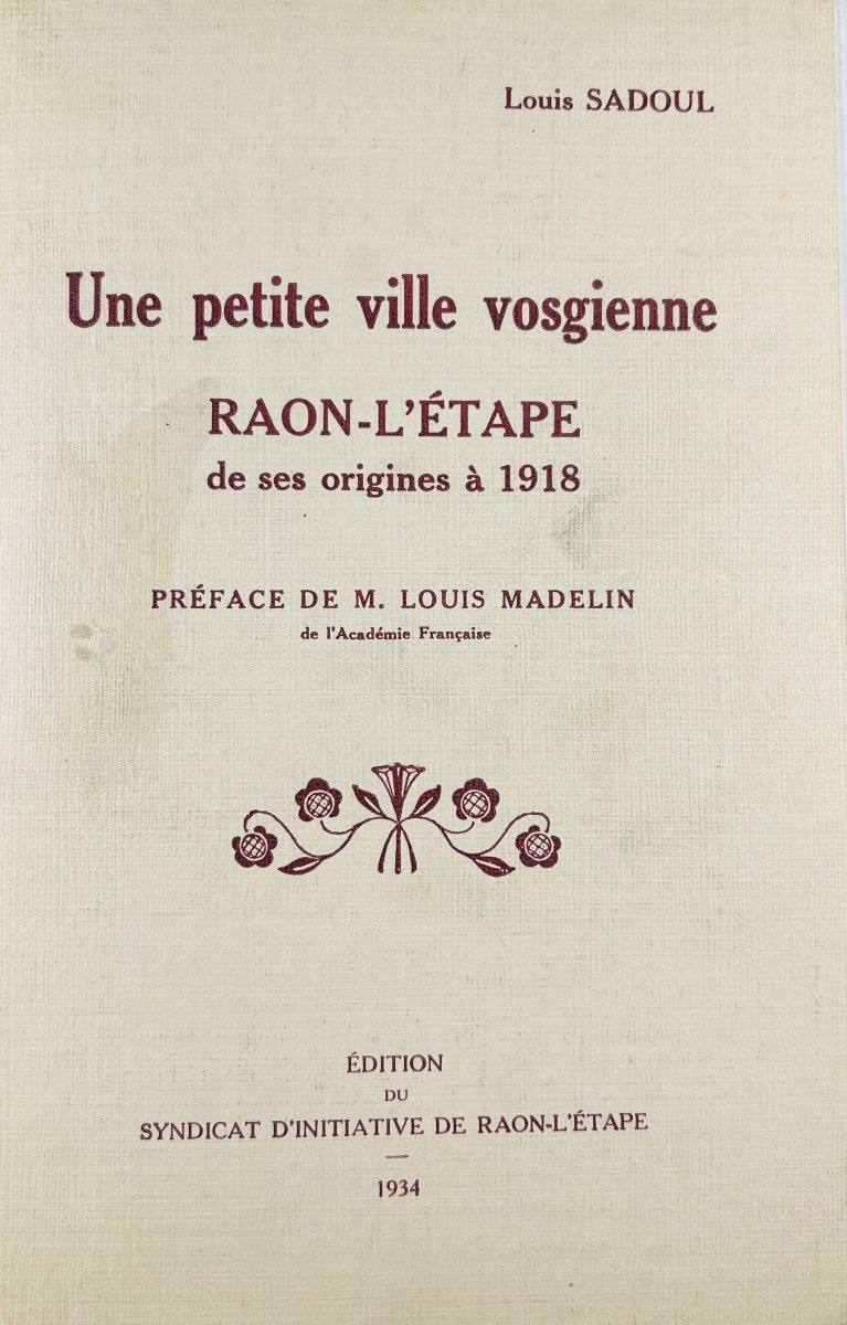 Sadoul - A Small Town In The Vosges; Raon-l'étape From Its Origins To 1918. 1934, Bound.-photo-4