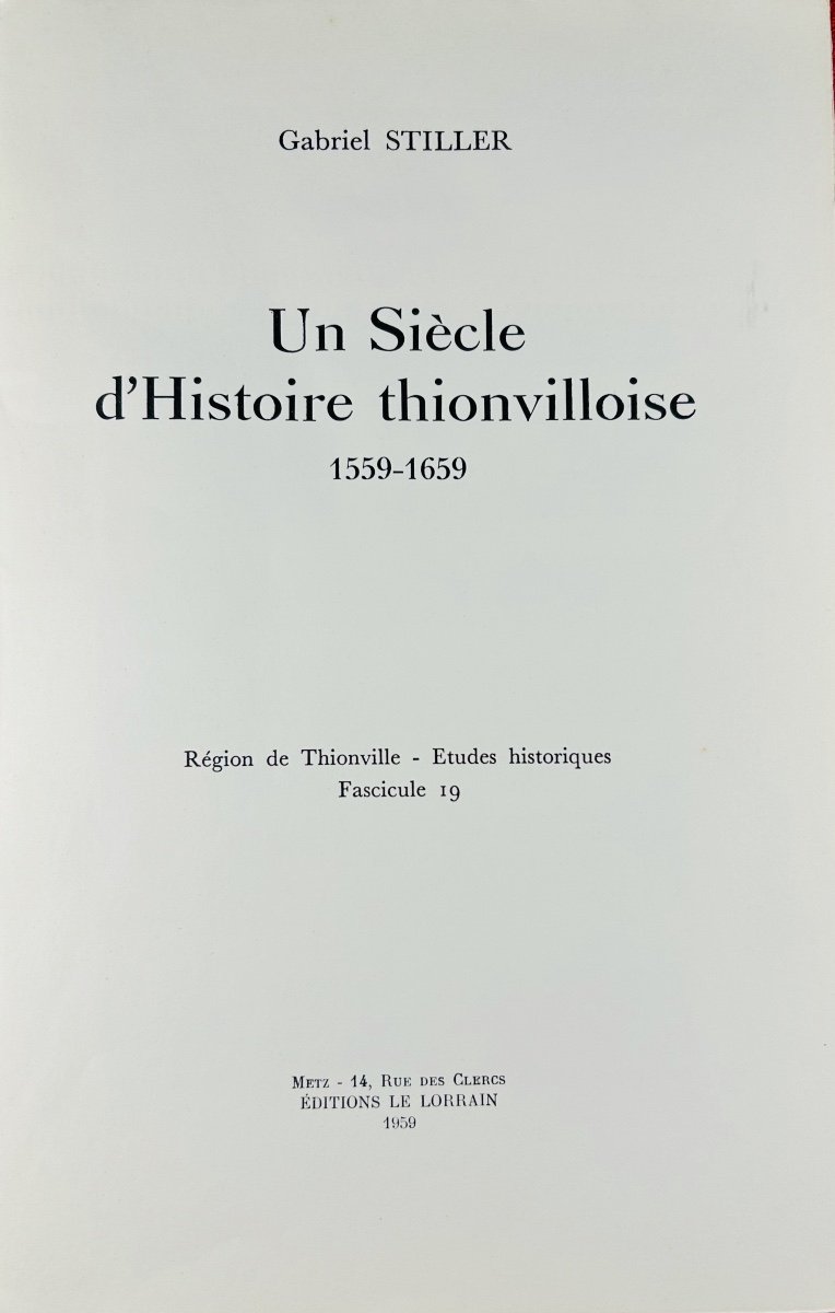 STILLER (Gabriel) - Un siècle d'histoire thionvilloise 1559-1659. Le Lorrain, 1959, broché.-photo-3