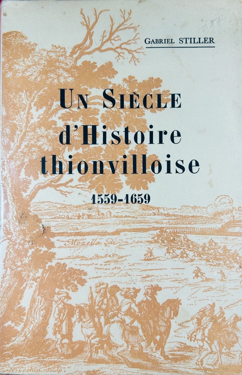 STILLER (Gabriel) - Un siècle d'histoire thionvilloise 1559-1659. Le Lorrain, 1959, broché.