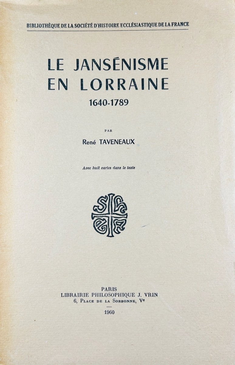 TAVENEAUX (René) - Le jansénisme en Lorraine 1640-1789. Vrin, 1960. Broché, Envoi de l'auteur.