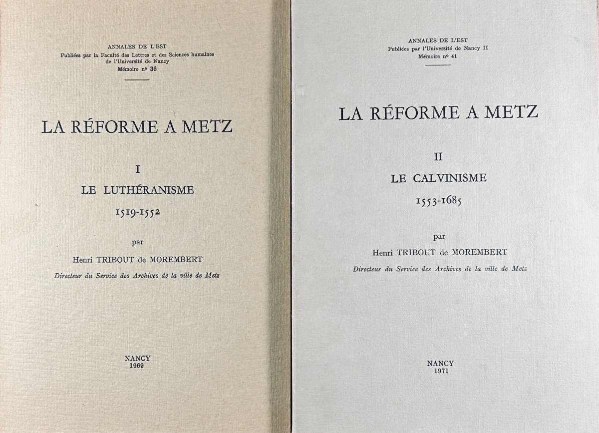 Tribout De Morembert - The Reformation In Metz. Lutheranism And Calvinism. 1969, 2 Paperback Volumes.