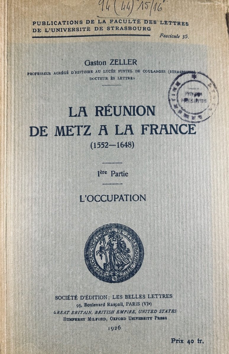 Zeller (gaston) - The Reunion Of Metz With France (1552-1648). Les Belles Lettres, 1926, Paperback.