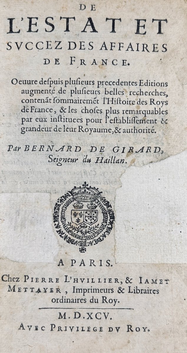 GIRARD SEIGNEUR DU HAILLAN (Bernard de) - De l'estat et succez des affaires de France. 1595.