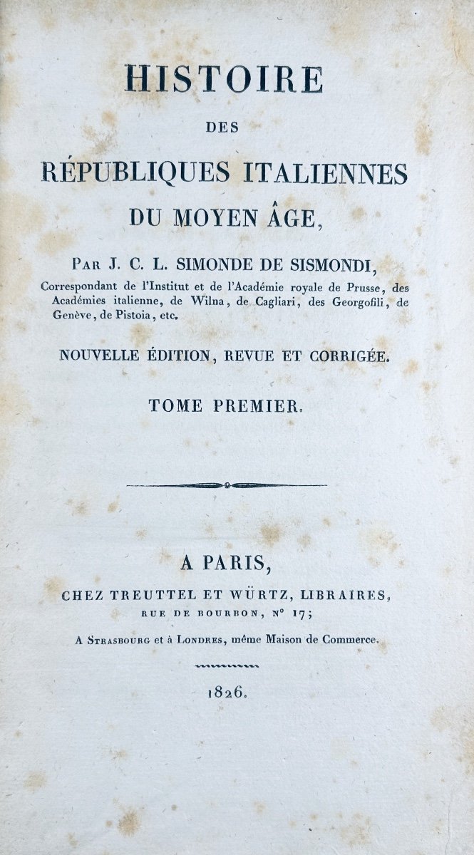 SIMONDE DE SISMONDI - Histoire des Républiques Italiennes du Moyen Âge. 1826, 16 volumes.