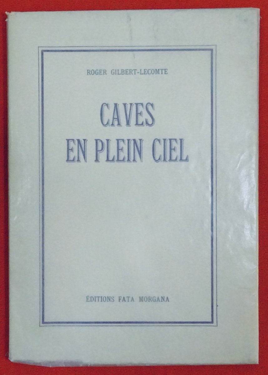 GILBERT-LECOMTE (Roger) - Caves en plein ciel. Fata Morgana, 1977. Exemplaire numéroté.