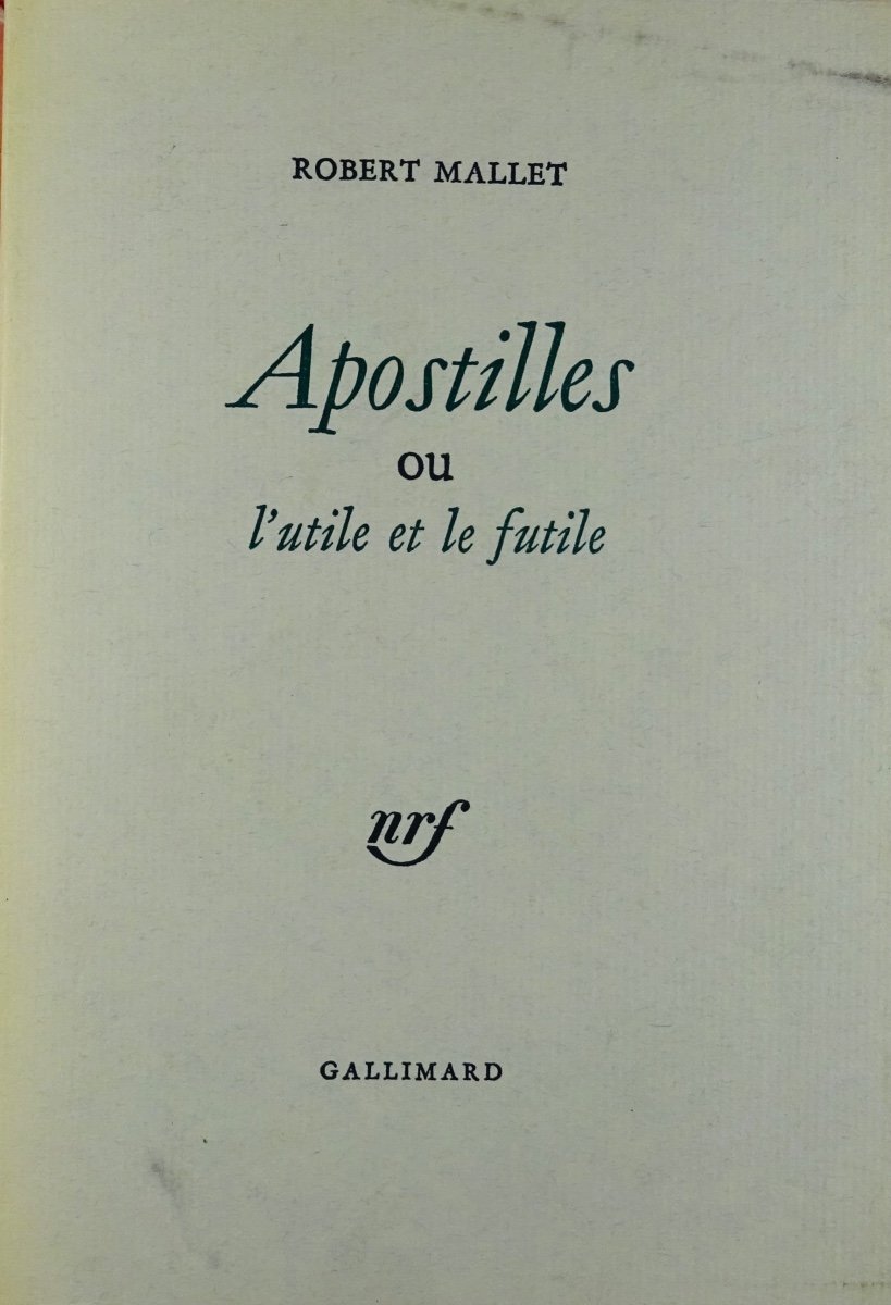 MALLET (Robert) - Apostilles ou L'utile et le futile. Paris, Gallimard, 1972. Édition originale