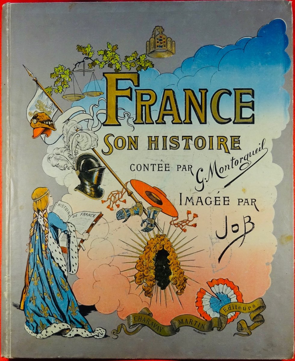 MONTORGUEIL (Georges) - France son histoire jusqu'en 1789.  1900 illustré par JOB.