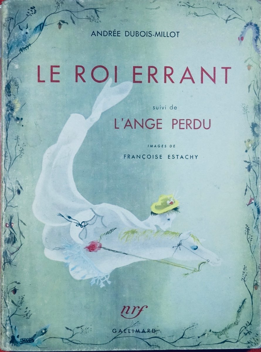 DUBOIS-MILLOT (Andrée) - Le Roi errant suivi de L'ange perdu. Gallimard, 1947.