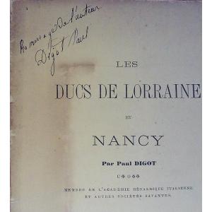 DIGOT (Paul) - Les ducs de Lorraine et Nancy. Ed. André, Editeur, 1881, broché, avec envoi.