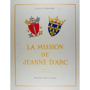 LIOCOURT - La mission de Jeanne d'Arc. Tome 1 Le plan d'action. Tome 2 L'exécution. 1974.