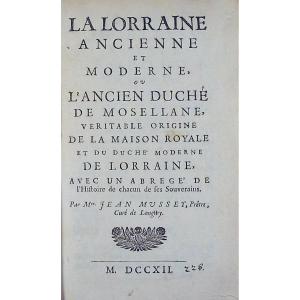 MUSSEY (Jean de) - La Lorraine ancienne et moderne ou l'ancien duché de mosellane. 1712.