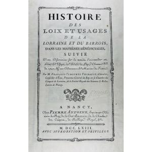 THIBAULT (François Timothée) - Histoire des loix et usages de la Lorraine et du Barrois. 1763.