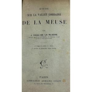 VIDAL DE LA BLACHE - Étude sur la vallée Lorraine de la Meuse. Armand Colin, 1908, relié.