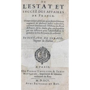 GIRARD SEIGNEUR DU HAILLAN (Bernard de) - De l'estat et succez des affaires de France. 1595.