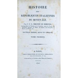 SIMONDE DE SISMONDI - Histoire des Républiques Italiennes du Moyen Âge. 1826, 16 volumes.