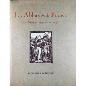 [DOM OURTADEL] - Les abbayes de France au Moyen-Âge et en 1947 par un moine bénédictin. 1947.