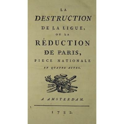 Mercier (louis-sebastien) - The Destruction Of The League Or The Reduction Of Paris. 1782.