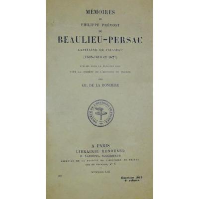 RONCIÈRE Mémoires de  Prévost de Beaulieu-Persac Capitaine de Vaisseau (1608-1610 et 1627).