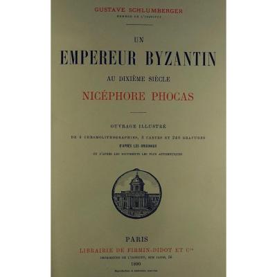 SCHLUMBERGER (Gustave) - Un Empereur byzantin au dixième siècle, Nicéphore Phocas. 1890.