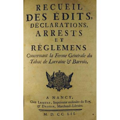Collection Of Edicts, Declarations, Arrests And Regulations Concerning La Ferme Du Tabac De Lorraine