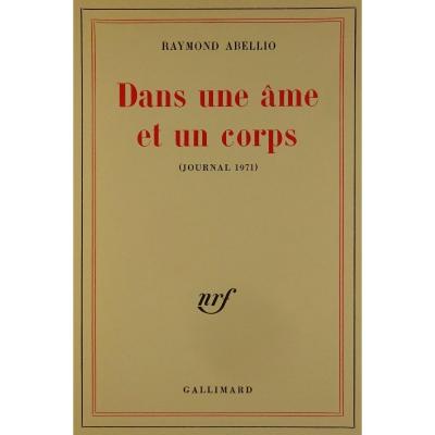 ABELLIO (Raymond) - Dans une âme et un corps (Journal 1971). Édition originale, 1973.