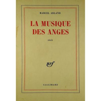 ARLAND (Marcel) - La Musique des anges. Paris, Gallimard, 1967. Envoi de l'auteur.